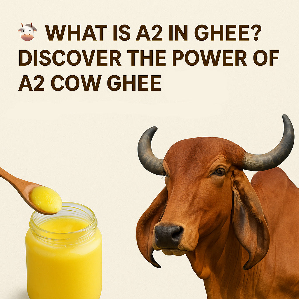 π What is A2 in Ghee? Discover the Power of A2 Gir Cow Ghee